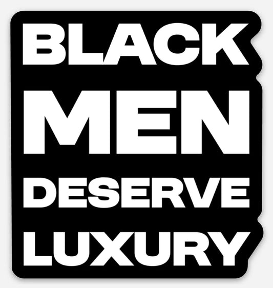 Black Men Deserve Luxury Sticker